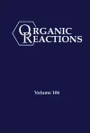 Organic Reactions, Volume 106 cover