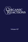 Organic Reactions, Volume 107 cover