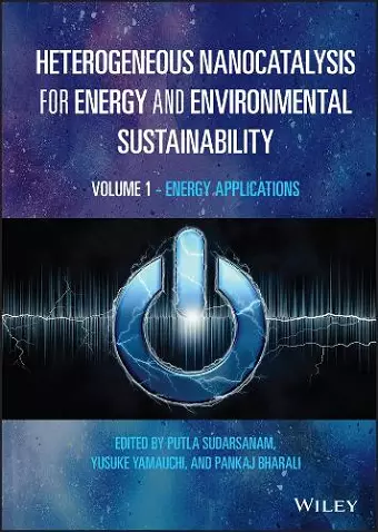 Heterogeneous Nanocatalysis for Energy and Environmental Sustainability, Volume 1 cover