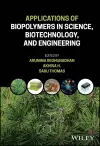 Applications of Biopolymers in Science, Biotechnology, and Engineering cover