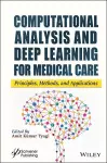 Computational Analysis and Deep Learning for Medical Care cover