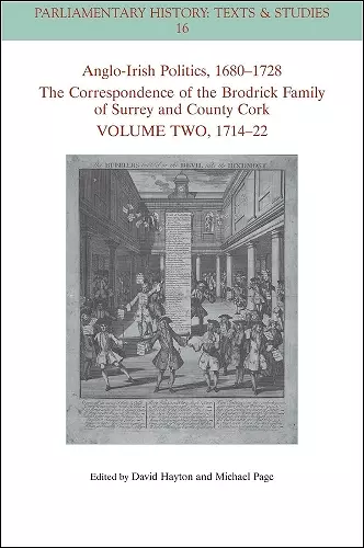 Anglo-Irish Politics, 1680 - 1728: The Correspondence of the Brodrick Family of Surrey and County Cork, Volume 2 cover