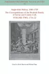 Anglo-Irish Politics, 1680 - 1728: The Correspondence of the Brodrick Family of Surrey and County Cork, Volume 2 cover