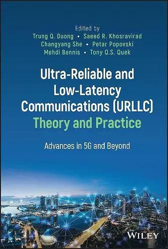 Ultra-Reliable and Low-Latency Communications (URLLC) Theory and Practice cover