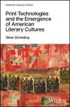 Print Technologies and the Emergence of American Literary Cultures cover