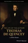 The Life of the Author: Thomas De Quincey cover