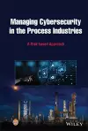 Managing Cybersecurity in the Process Industries cover