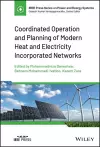 Coordinated Operation and Planning of Modern Heat and Electricity Incorporated Networks cover