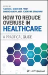 How to Reduce Overuse in Healthcare cover