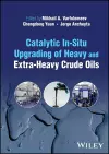 Catalytic In-Situ Upgrading of Heavy and Extra-Heavy Crude Oils cover