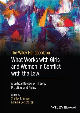 The Wiley Handbook on What Works with Girls and Women in Conflict with the Law cover