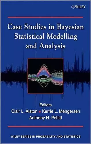 Case Studies in Bayesian Statistical Modelling and Analysis cover