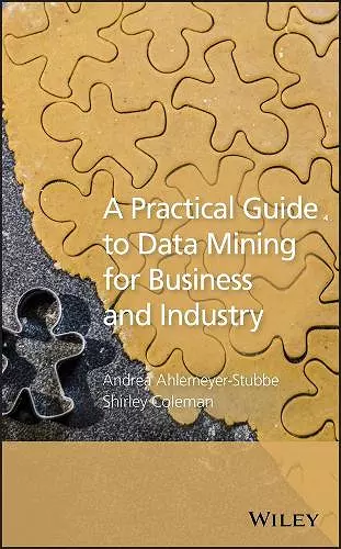 A Practical Guide to Data Mining for Business and Industry cover