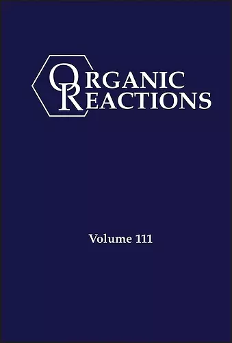 Organic Reactions, Volume 111 cover