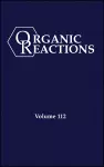 Organic Reactions, Volume 112, Parts A and B cover