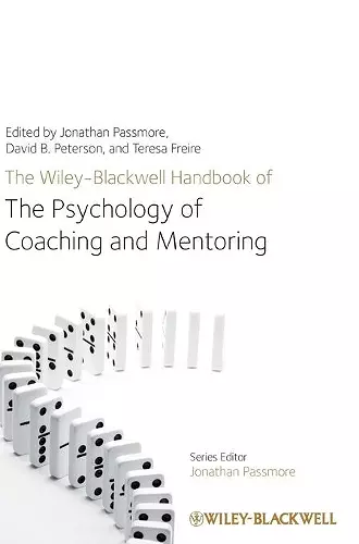 The Wiley-Blackwell Handbook of the Psychology of Coaching and Mentoring cover
