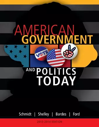 American Government and Politics Today, 2013-2014 Edition cover