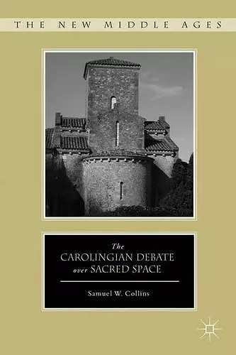 The Carolingian Debate over Sacred Space cover