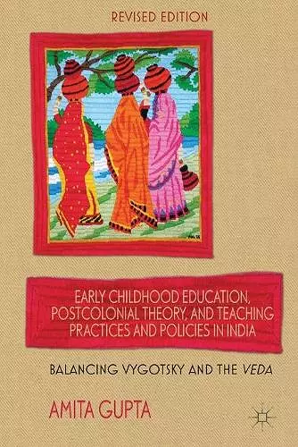 Early Childhood Education, Postcolonial Theory, and Teaching Practices in India cover