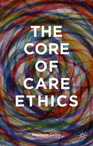 The Core of Care Ethics cover