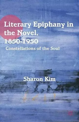 Literary Epiphany in the Novel, 1850–1950 cover