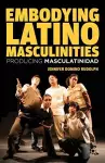 Embodying Latino Masculinities cover