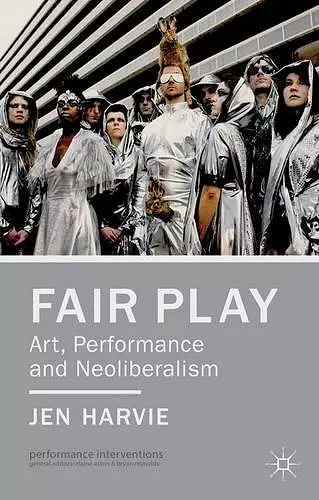 Fair Play - Art, Performance and Neoliberalism cover