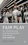 Fair Play - Art, Performance and Neoliberalism cover