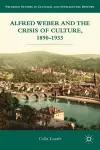 Alfred Weber and the Crisis of Culture, 1890-1933 cover