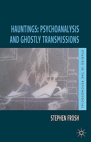 Hauntings: Psychoanalysis and Ghostly Transmissions cover