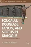 Foucault, Douglass, Fanon, and Scotus in Dialogue cover