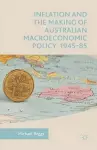 Inflation and the Making of Australian Macroeconomic Policy, 1945–85 cover