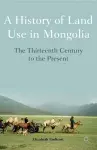 A History of Land Use in Mongolia cover