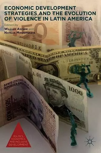 Economic Development Strategies and the Evolution of Violence in Latin America cover