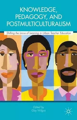 Knowledge, Pedagogy, and Postmulticulturalism cover