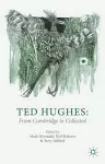 Ted Hughes: From Cambridge to Collected cover