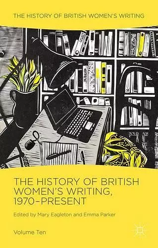 The History of British Women's Writing, 1970-Present cover