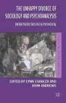 The Unhappy Divorce of Sociology and Psychoanalysis cover