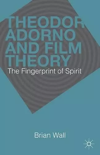 Theodor Adorno and Film Theory cover