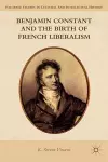 Benjamin Constant and the Birth of French Liberalism cover