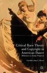 Critical Race Theory and Copyright in American Dance cover