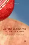 Women's Cricket and Global Processes cover