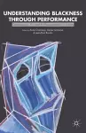 Understanding Blackness through Performance cover