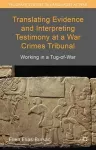 Translating Evidence and Interpreting Testimony at a War Crimes Tribunal cover