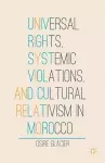 Universal Rights, Systemic Violations, and Cultural Relativism in Morocco cover