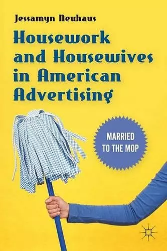 Housework and Housewives in American Advertising cover