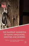 The Palgrave Handbook of Slavic Languages, Identities and Borders cover