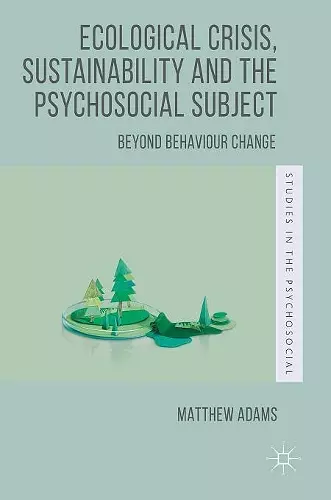 Ecological Crisis, Sustainability and the Psychosocial Subject cover