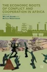 The Economic Roots of Conflict and Cooperation in Africa cover