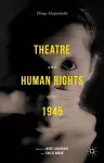 Theatre and Human Rights after 1945 cover